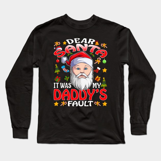 Dear Santa It Was My Daddys Fault Christmas Funny Chirtmas Gift Long Sleeve T-Shirt by intelus